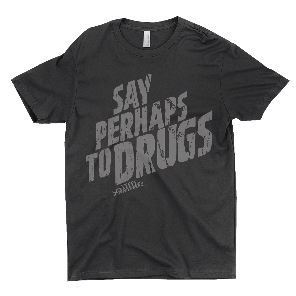Hick enkemand restaurant Say Perhaps To Drugs Shirt – Steel Panther